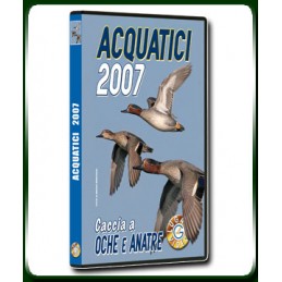 ACQUATICI 2007 CACCIA A OCHE E ANATRE
